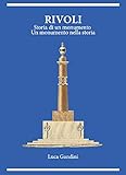  RIVOLI. Storia di un monumento, un monumento nella storia. (Italian Edition)