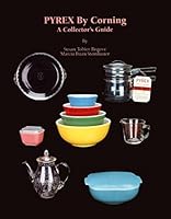 Pyrex by Corning: A Collector's Guide 091541094X Book Cover