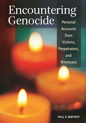 Encountering Genocide: Personal Accounts from Victims, Perpetrators, and Witnesses