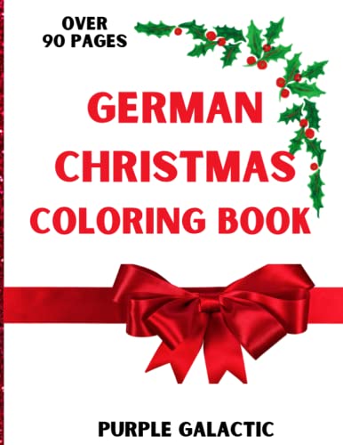 German Christmas Coloring Book: All Ages, Holiday Christmas Learn German Coloring Book (German Language Books for children and adults of all levels; ... advanced, and fluent.) (German Edition)