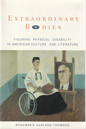 Extraordinary Bodies: Figuring Physical Disability in American Culture and Literature