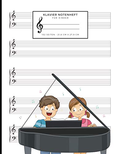 Klavier Notenheft für Kinder: Notizbuch mit leeren Notensystemen zum Schreiben Ihrer Lieblingskompositionen oder Musik | 21,6 x 27,9 cm