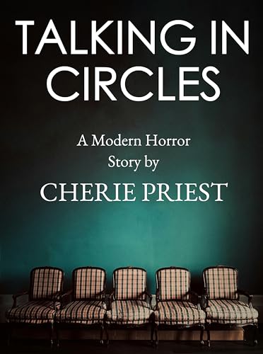 Talking in Circles: A Modern Horror Story by Cherie Priest