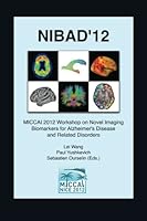 MICCAI 2012 Workshop on Novel Biomarkers for Alzheimer's Disease and Related Disorders 1479261998 Book Cover