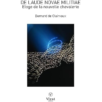 DE LAUDE NOVAE MILITIAE - &Eacute;loge de la nouvelle chevalerie
