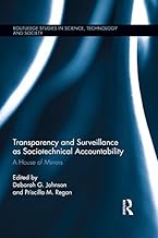 Transparency and Surveillance as Sociotechnical Accountability: A House of Mirrors (Routledge Studies in Science, Technology and Society)