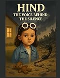 Hind’s Cry: A Child’s Voice from Gaza: The Story That Shook the World — And the Silence That Followed (Echoes of Innocence: Stories of Gaza's Lost Children)