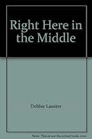Right Here in the Middle 1424303508 Book Cover