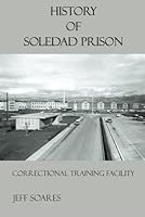 History of Soledad Prison: Correctional Training Facility B0DFCNRC3B Book Cover