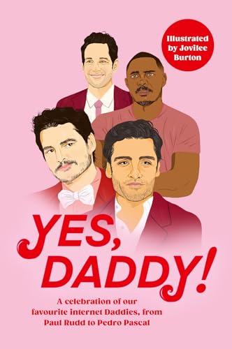 Yes, Daddy!: From Pedro Pascal to Idris Elba, a celebration of our favourite Internet Daddies (English Edition)