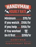 HOURLY RATE. HANDYMAN APPOINTMENT BOOK: Professional Planner for Handymen & Client Data Log Book | Undated Business Organizer | Keep Track of your Home Repair Services