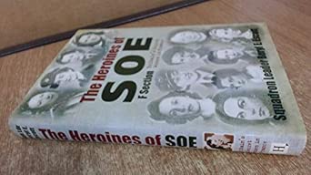 The Heroines of SOE: F Section, Britain's Secret Women in France UK Edition book cover
