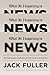 What Is Happening to News: The Information Explosion and the Crisis in Journalism