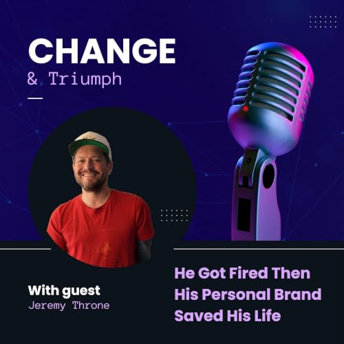 He Got Fired Then His Personal Brand Saved His Life
