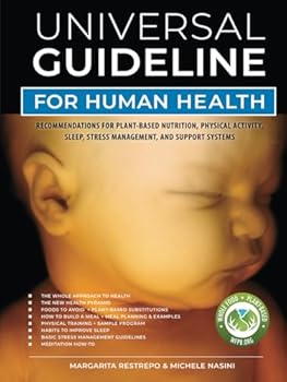Hardcover Universal Guideline for Human Health: Recommendations for Plant-based Nutrition, Physical Activity, Sleep, Stress Management, and Support Systems Book