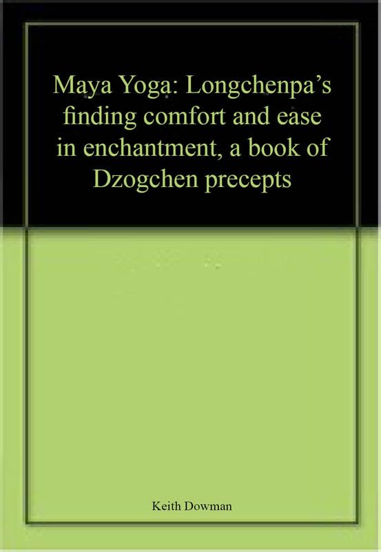 Maya Yoga: Longchenpa's Finding Comfort and Ease in Enchantment