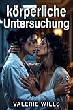 Körperliche Untersuchung: Eine medizinische Liebesgeschichte, in der Feinde zu Liebenden werden