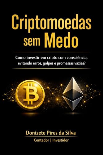 Criptomoedas Sem Medo: Como investir em cripto com consciéncia, e...