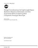 Design Considerations for Lightweight Space Radiators Based on Fabrication and Test Experience with a Carbon-Carbon Composite Prototype Heat Pipe (English Edition)