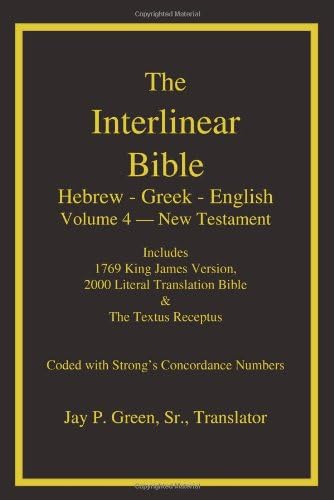 The Interlinear Bible: Hebrew-Greek-English, Vol. 4: New Testament Paperback – July 22, 2009