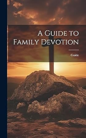A Guide to Family Devotion: Guide: 9781020821998: Amazon.com: Books