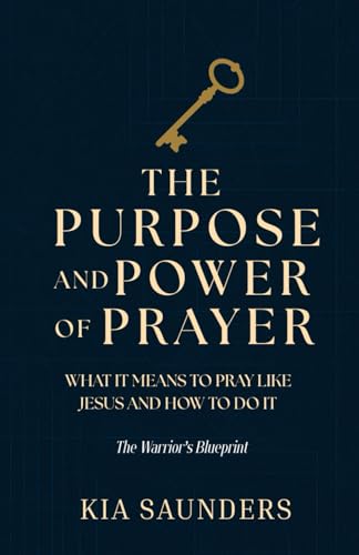The Purpose and Power of Prayer: What It Means to