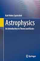 Astrophysics: An Introduction to Theory and Basics