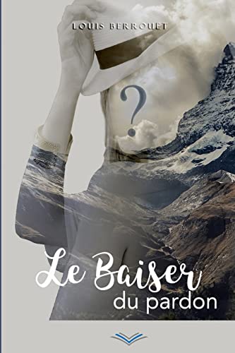 Le Baiser du Pardon (French Edition)