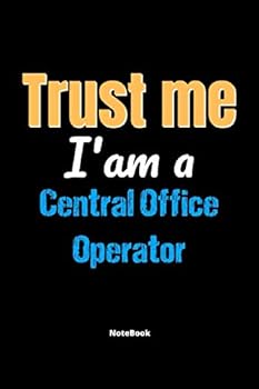 Paperback Trust Me I'm A Central Office Operator Notebook - Central Office Operator Funny Gift: Lined Notebook / Journal Gift, 120 Pages, 6x9, Soft Cover, Matte Book