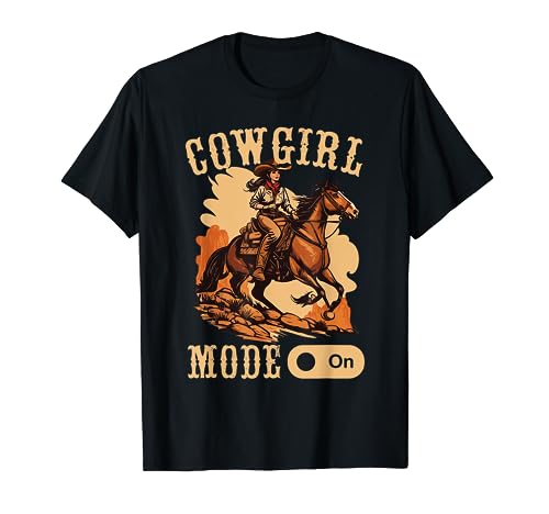 Cowgirl Mode On Western Cowboy Wild West Rodeo Queen T-Shirt