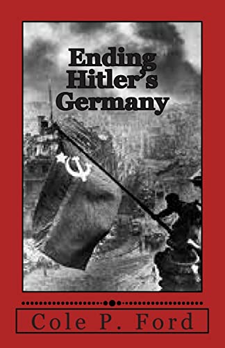 Ending Hitler's Germany: The Story of a Soviet Soldier