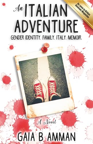 An Italian Adventure: A Fictional Memoir of Gender, Family, and 1980s Italy (The Italian Saga, Band 1)
