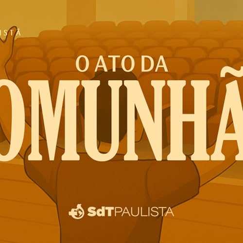 Vida cristã em quatro atos | O ato da Comunhão | Ediel Siqueira cover art