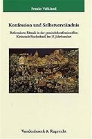 Konfession Und Selbstverstandnis: Reformierte Rituale in Der Gemischtkonfessionellen Kleinstadt Bischofszell Im 17. Jahrhundert 3525358636 Book Cover