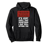 Politically Incorrect Gift Trigger Warning Pullover Hoodie