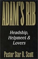 Adam's Rib: Headship, Helpmeet & Lovers 0970612516 Book Cover
