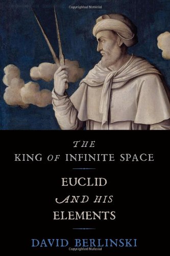 King of Infinite Space: Euclid and His Elements
