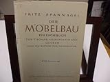  Der Möbelbau - Ein Fachbuch für Tischler, Architekten und Lehrer. Auch ein Beitrag zur Wohnkultur