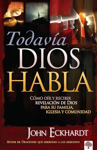 Todavía Dios habla: Cómo oír y recibir revelación de Dios para su familia, iglesia y comunidad (Spanish Edition)