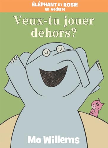 Éléphant Et Rosie: Veux-Tu Jouer Dehors? (Frenc... [French] 1443164046 Book Cover