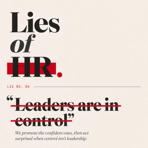 Leaders Are in Control &mdash; The Fantasy Running Your Org | Lies of HR #6
