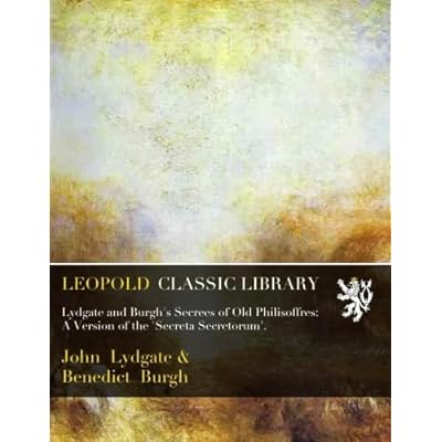Lydgate and Burgh's Secrees of Old Philisoffres