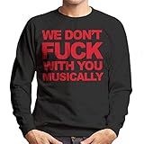 Cloud City 7 We Dont Fuck with You Musically Men's Sweatshirt