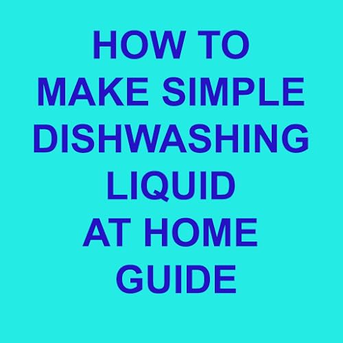 HOW TO MAKE SIMPLE DISHWASHING LIQUID AT HOME GUIDE