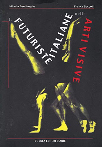 Le futuriste italiane nelle arti visive. Ediz. illustrata