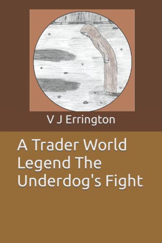 A Trader World Legend The Underdog's Fight (A Trader World Myth/Legend...)