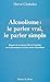 Alcoolisme : Le parler vrai, le parler simple