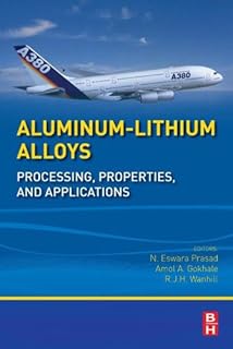 Aluminum-Lithium Alloys: Processing, Properties, and Applications