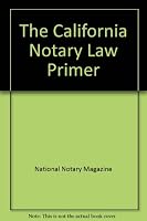 The California Notary Law Primer 0933134215 Book Cover