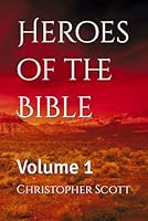 Heroes of the Bible: Volume 1 B0F67DMJ26 Book Cover